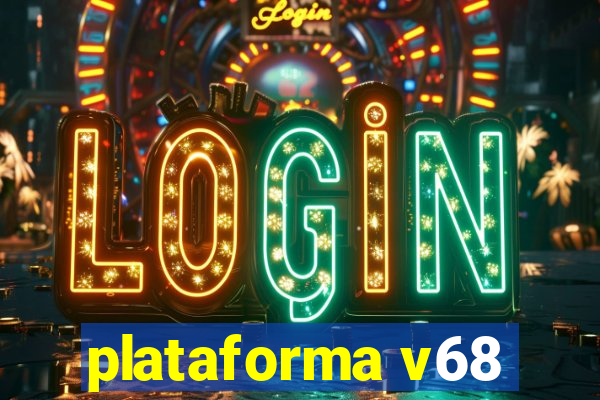 plataforma v68